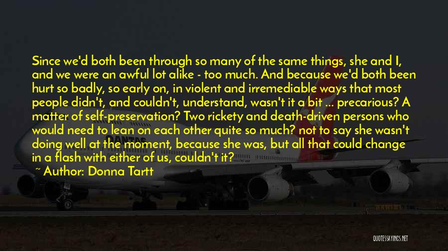 Two Alike Quotes By Donna Tartt