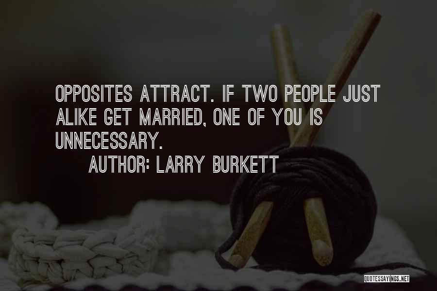 Two Alike Quotes By Larry Burkett