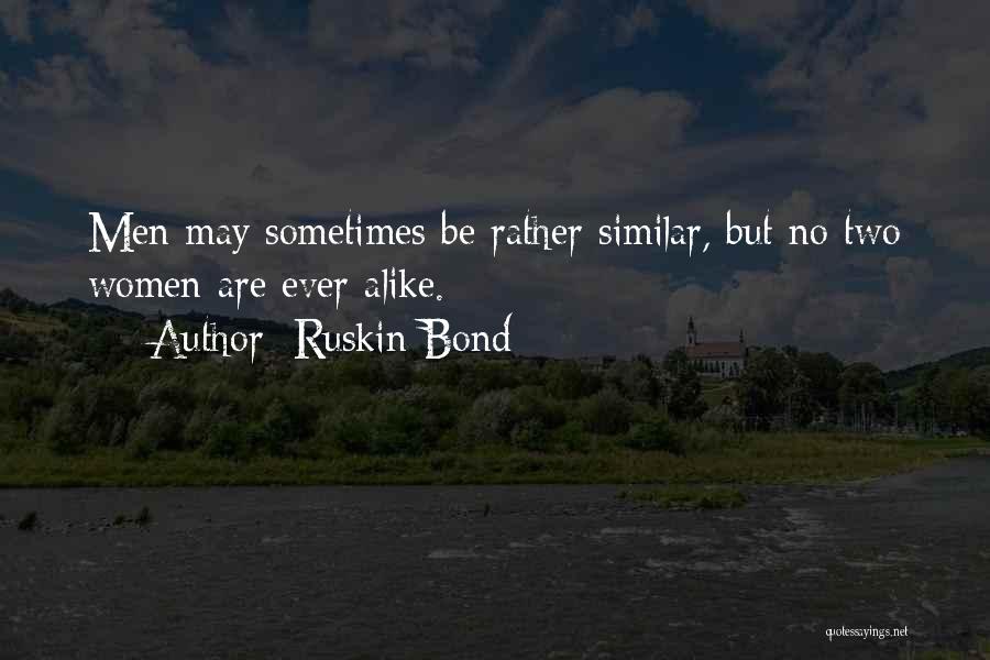 Two Alike Quotes By Ruskin Bond