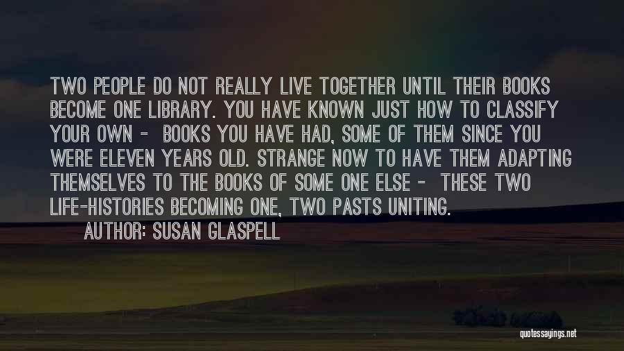 Two Becoming One Quotes By Susan Glaspell