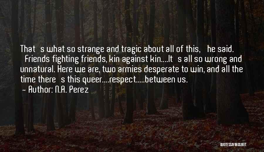 Two Best Friends Fighting Quotes By N.A. Perez