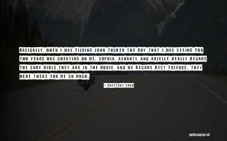Two Best Friends Quotes By Brittany Snow Two Best Friends Quotes By Brittany Snow