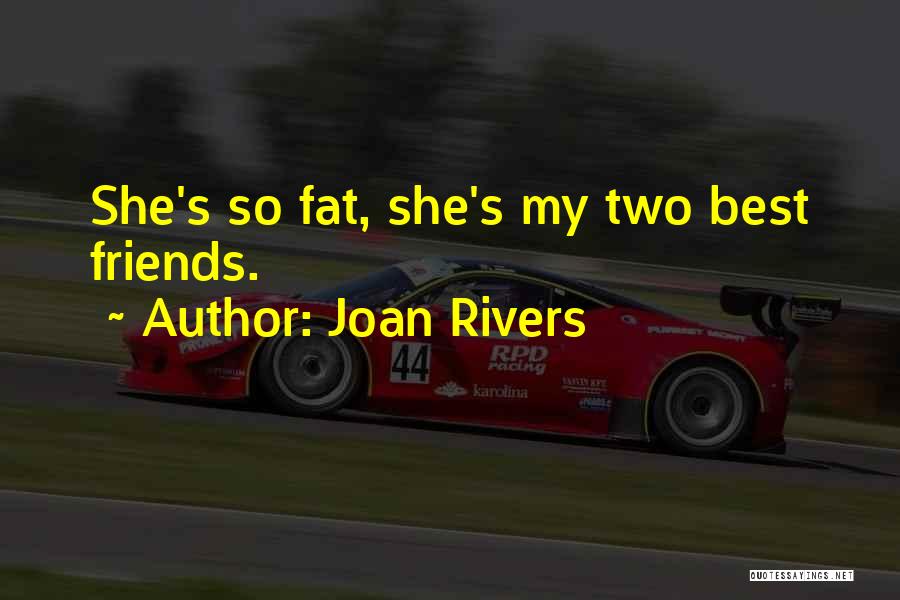 Two Best Friends Quotes By Joan Rivers