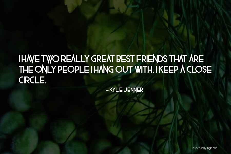 Two Best Friends Quotes By Kylie Jenner Two Best Friends Quotes By Kylie Jenner