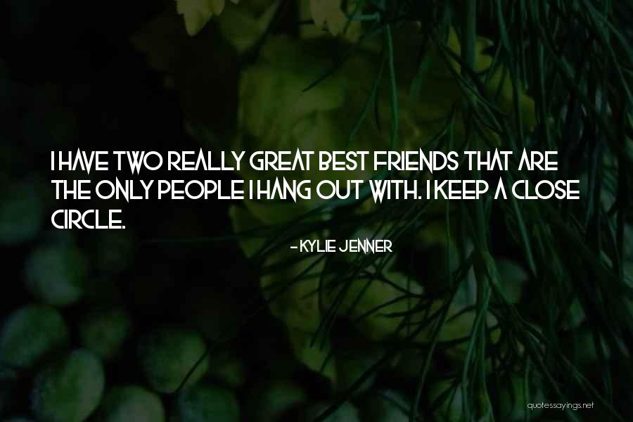 Two Best Friends Quotes By Kylie Jenner