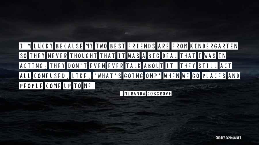Two Best Friends Quotes By Miranda Cosgrove Two Best Friends Quotes By Miranda Cosgrove