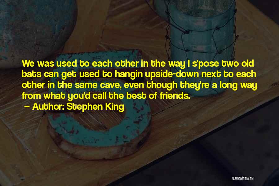 Two Best Friends Quotes By Stephen King