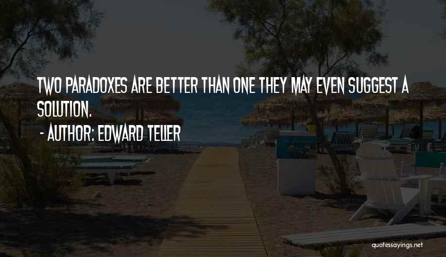 Two Better Than One Quotes By Edward Teller