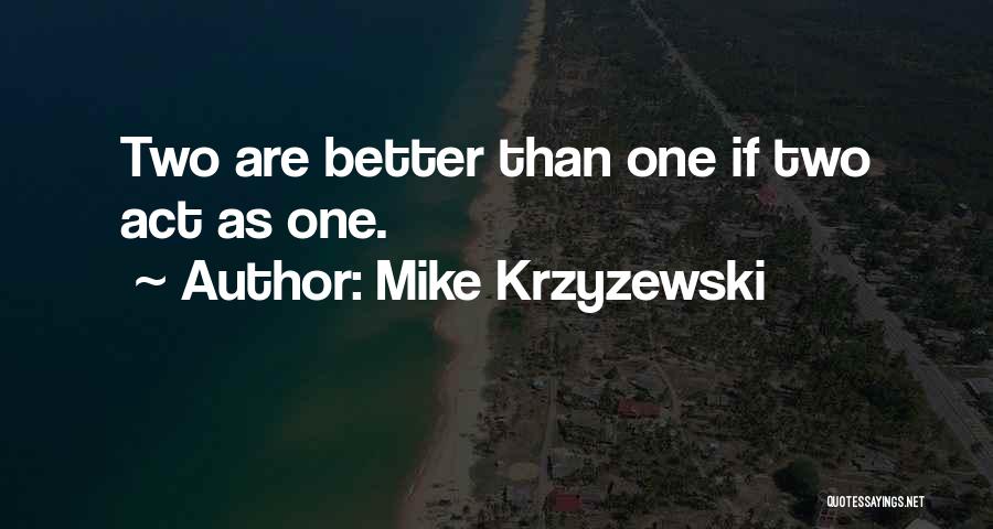 Two Better Than One Quotes By Mike Krzyzewski