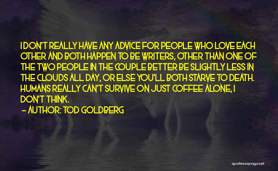 Two Better Than One Quotes By Tod Goldberg