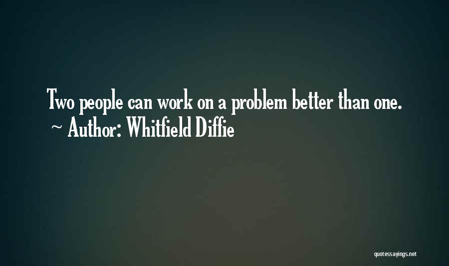 Two Better Than One Quotes By Whitfield Diffie