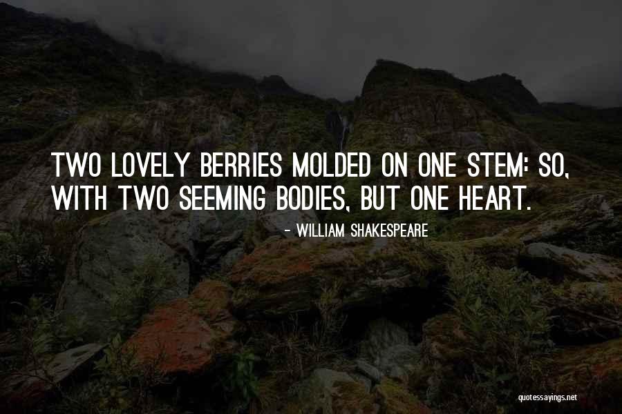 Two Bodies One Heart Quotes By William Shakespeare Two Bodies One Heart Quotes By William Shakespeare