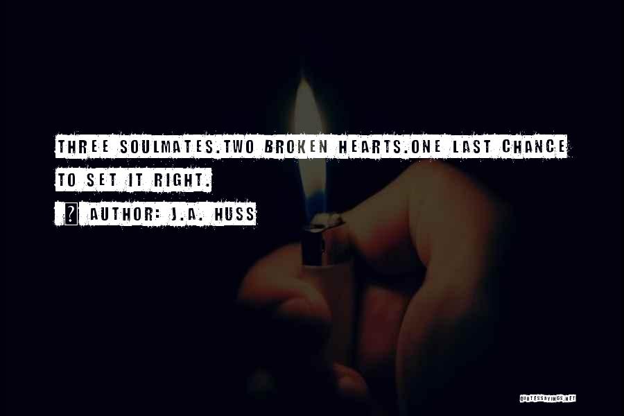 Two Broken Hearts Quotes By J.A. Huss