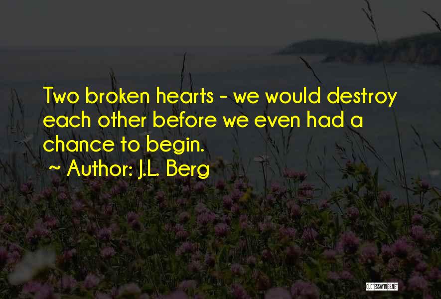 Two Broken Hearts Quotes By J.L. Berg