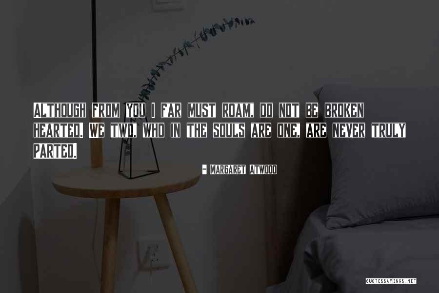 Two Broken Souls Quotes By Margaret Atwood Two Broken Souls Quotes By Margaret Atwood