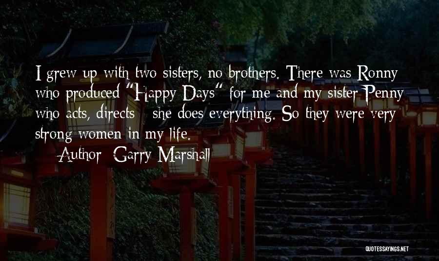 Two Brothers And One Sister Quotes By Garry Marshall