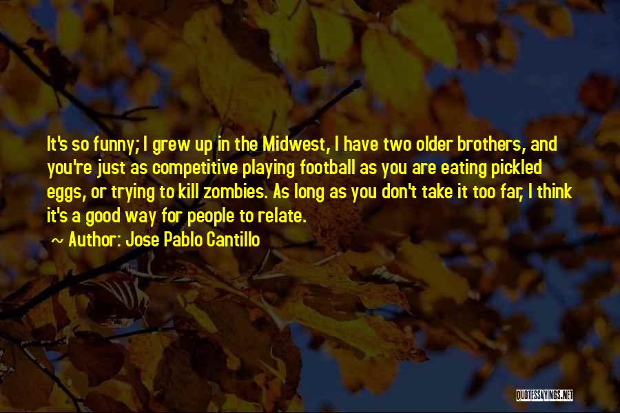 Two Brothers Funny Quotes By Jose Pablo Cantillo