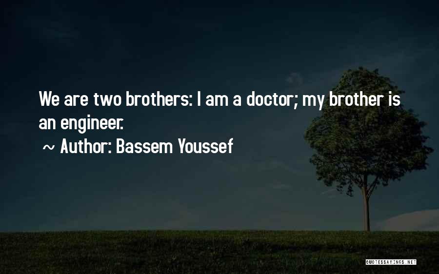 Two Brothers Quotes By Bassem Youssef