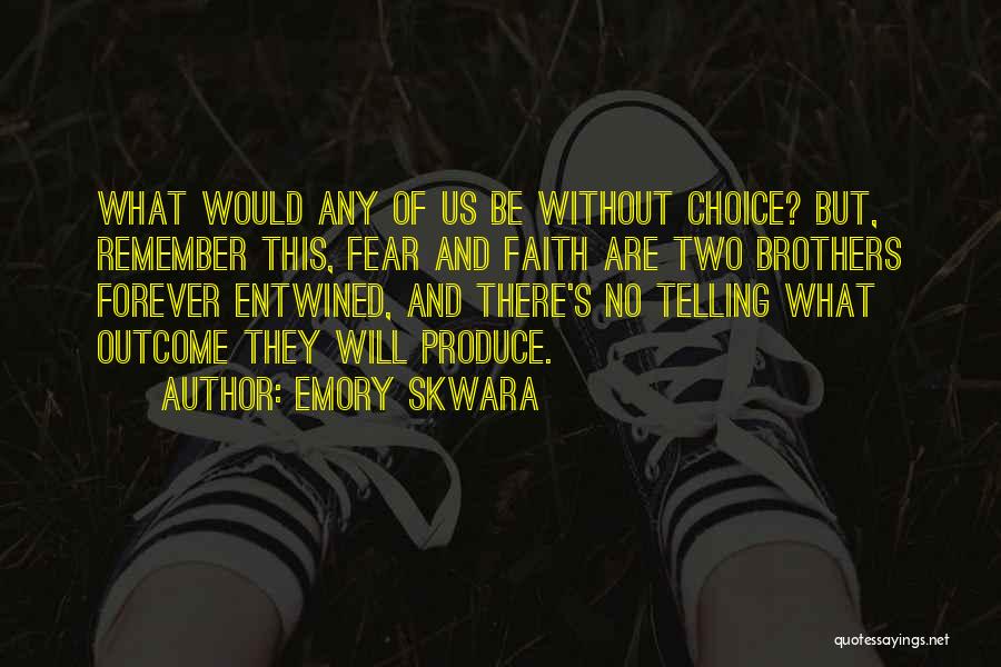 Two Brothers Quotes By Emory Skwara