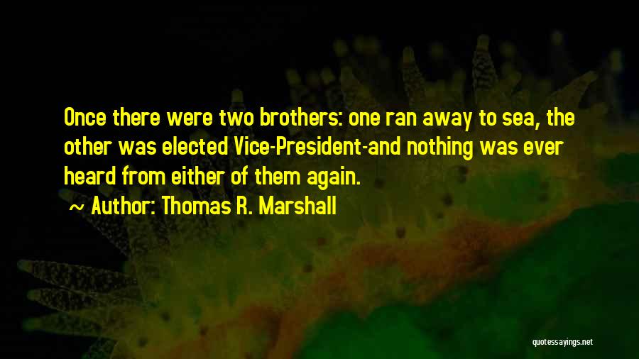 Two Brothers Quotes By Thomas R. Marshall