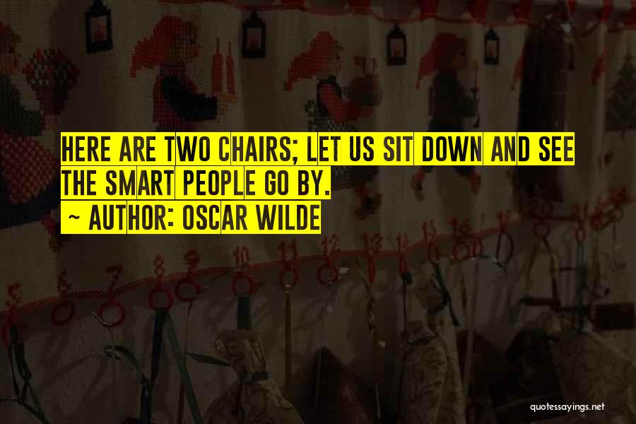 Two Chairs Quotes By Oscar Wilde