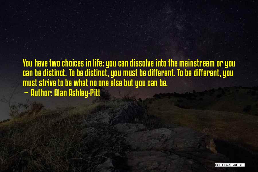 Two Choices In Life Quotes By Alan Ashley-Pitt