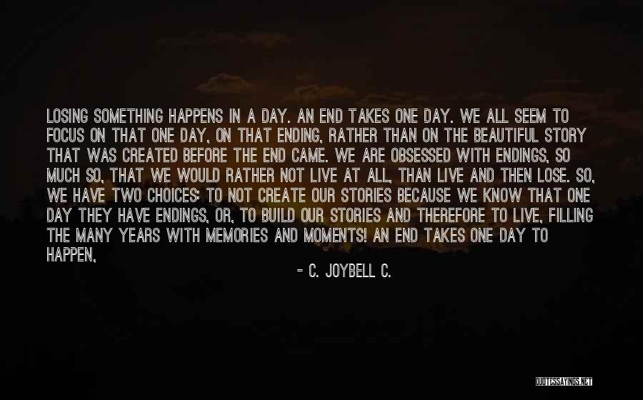 Two Choices In Life Quotes By C. JoyBell C. Two Choices In Life Quotes By C. JoyBell C.