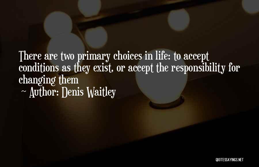 Two Choices In Life Quotes By Denis Waitley