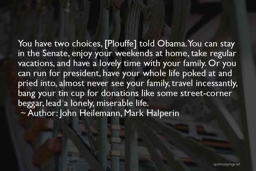 Two Choices In Life Quotes By John Heilemann, Mark Halperin