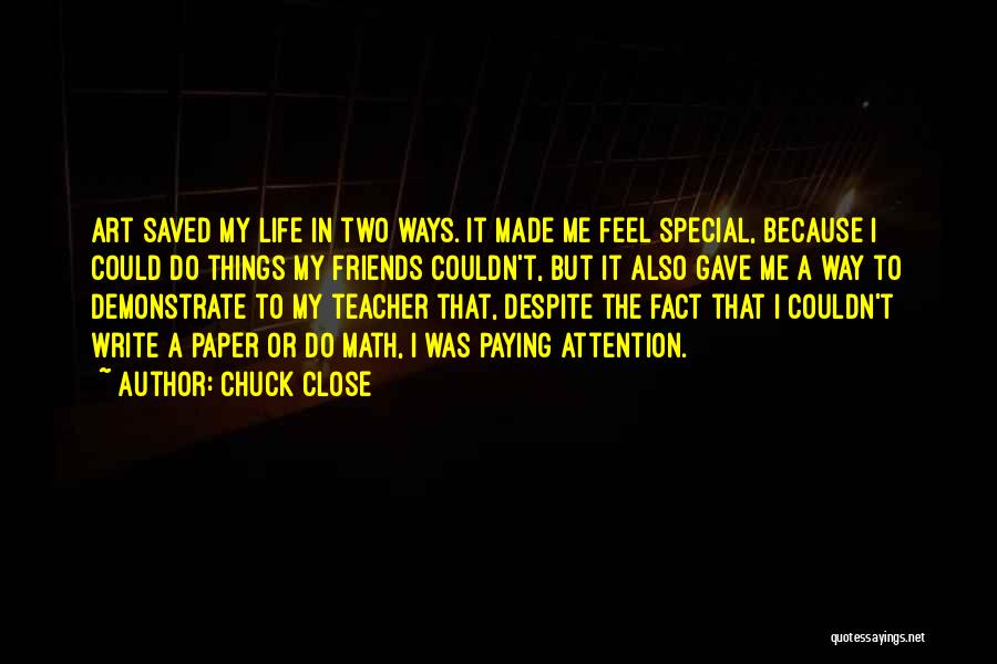 Two Close Friends Quotes By Chuck Close