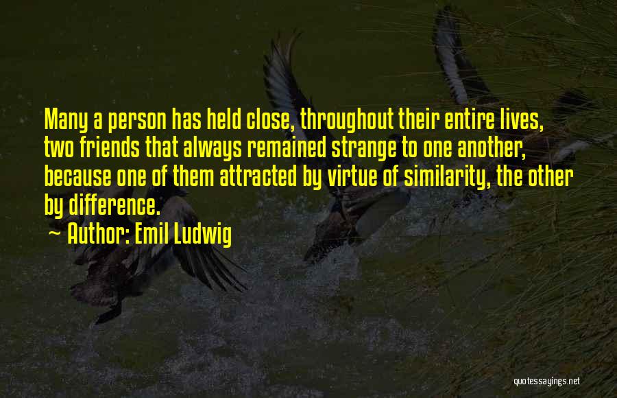 Two Close Friends Quotes By Emil Ludwig