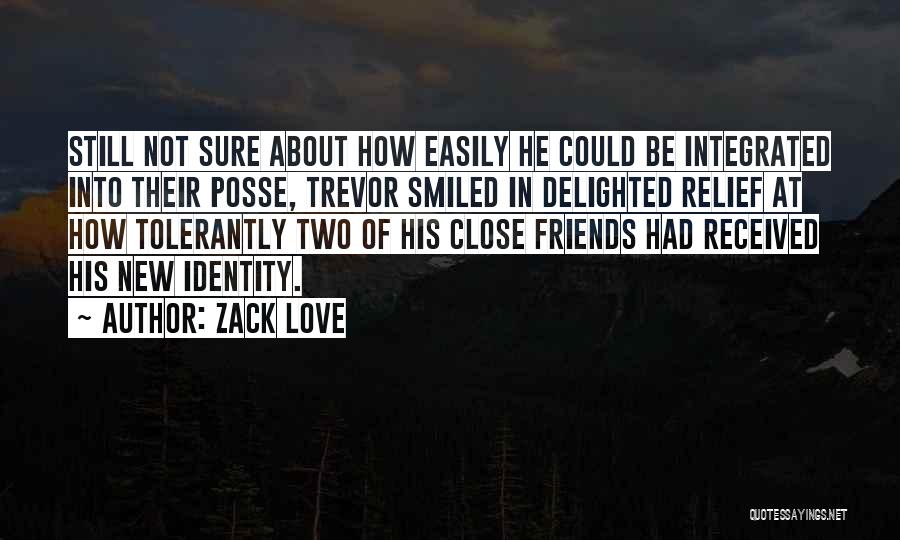 Two Close Friends Quotes By Zack Love