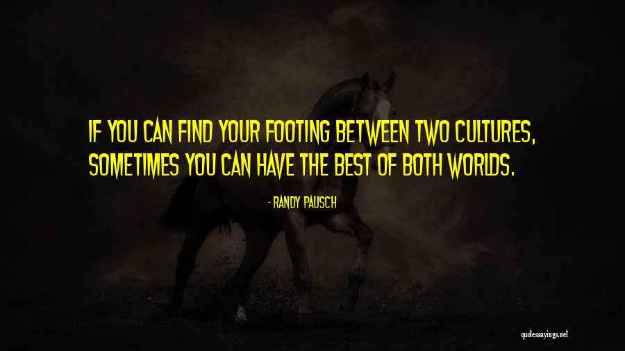 Two Cultures Quotes By Randy Pausch Two Cultures Quotes By Randy Pausch
