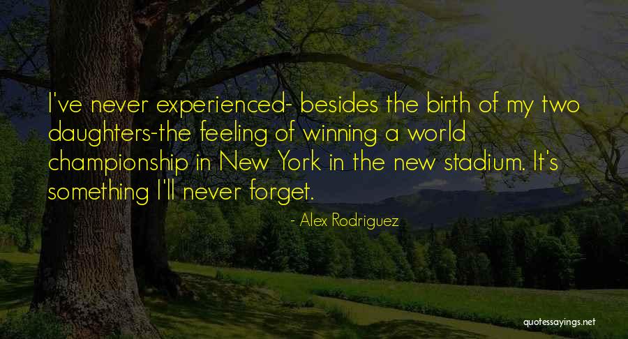 Two Daughters Quotes By Alex Rodriguez