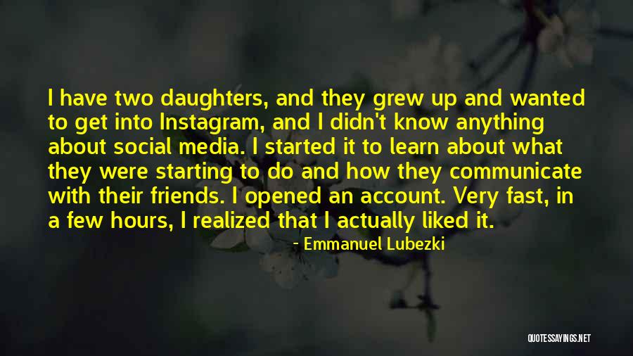 Two Daughters Quotes By Emmanuel Lubezki