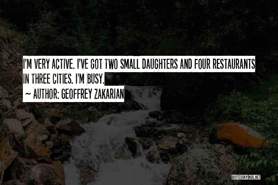 Two Daughters Quotes By Geoffrey Zakarian