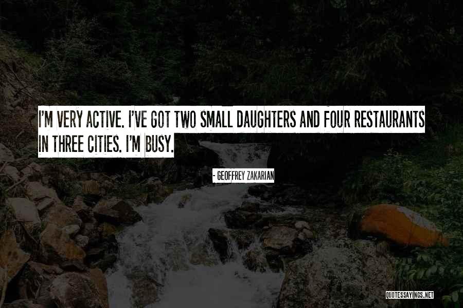 Two Daughters Quotes By Geoffrey Zakarian