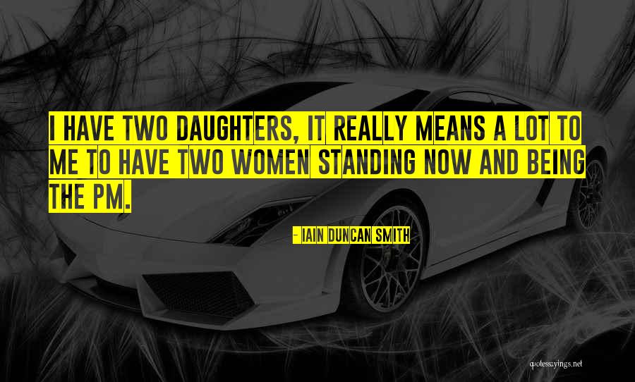 Two Daughters Quotes By Iain Duncan Smith