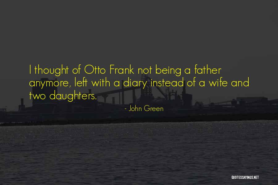 Two Daughters Quotes By John Green