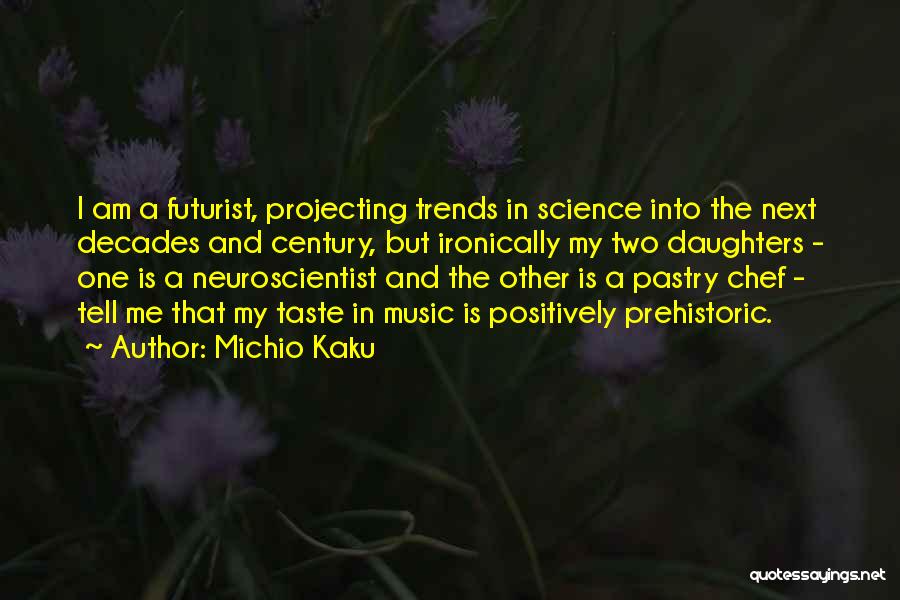 Two Daughters Quotes By Michio Kaku