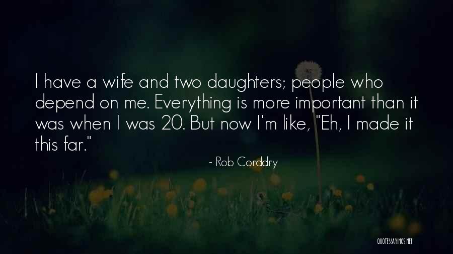 Two Daughters Quotes By Rob Corddry