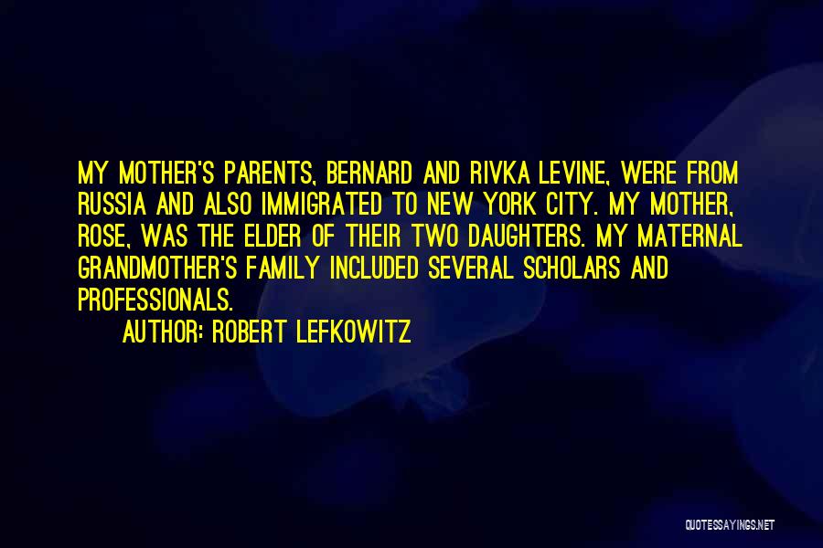 Two Daughters Quotes By Robert Lefkowitz