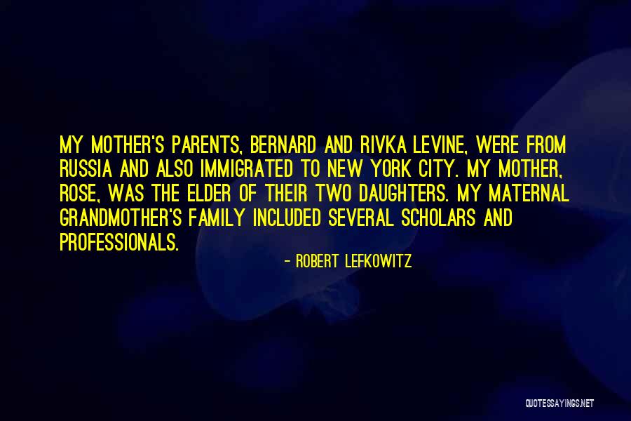 Two Daughters Quotes By Robert Lefkowitz