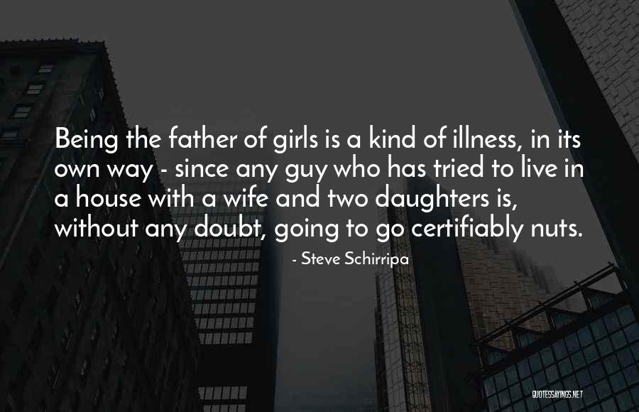 Two Daughters Quotes By Steve Schirripa