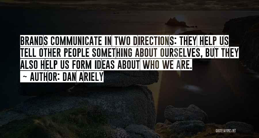 Two Directions Quotes By Dan Ariely