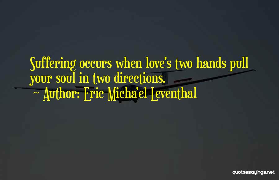 Two Directions Quotes By Eric Micha'el Leventhal