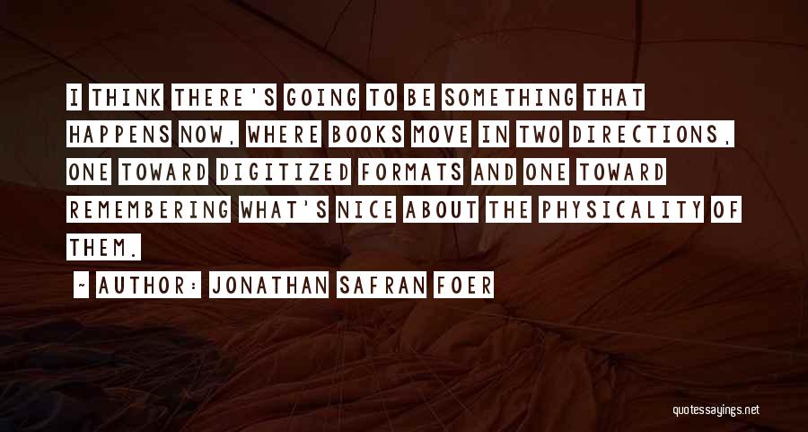 Two Directions Quotes By Jonathan Safran Foer