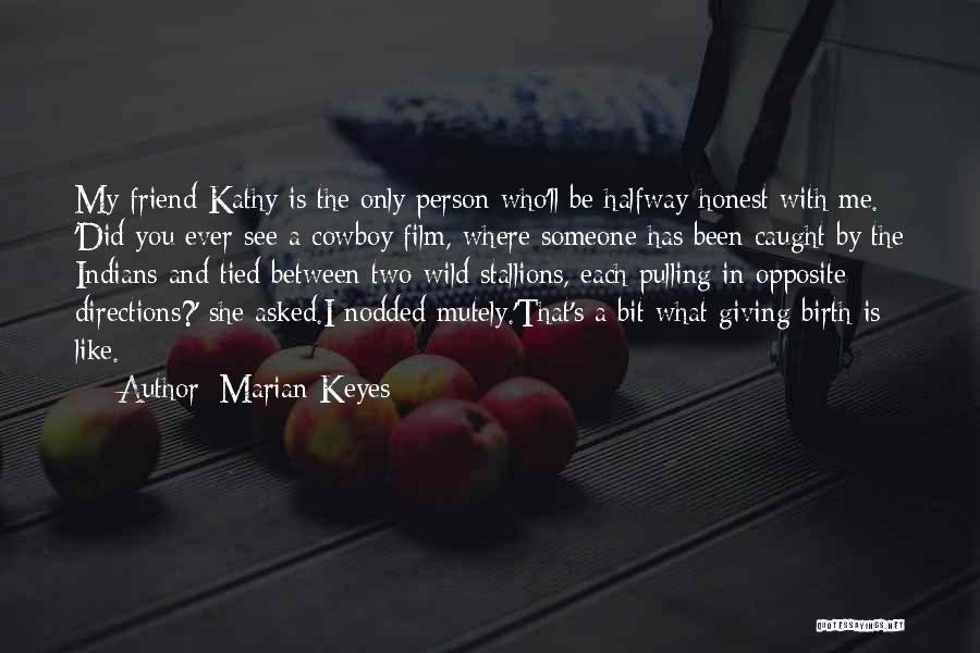 Two Directions Quotes By Marian Keyes