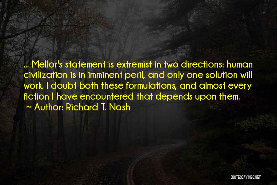 Two Directions Quotes By Richard T. Nash