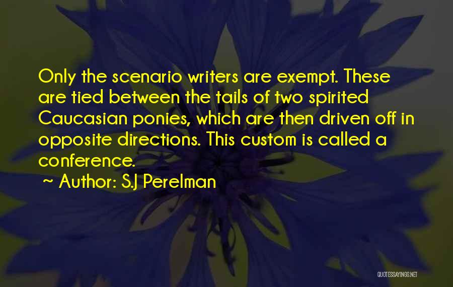 Two Directions Quotes By S.J Perelman